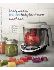 Baby Brezza Organic Baby Food Cookbook - Easy Maker Puree and Whole Food Recipes for Your Baby or Toddler