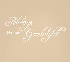 Always Kiss Me Goodnight Quote Decal Removable Art Wall Sticker Home Bedroom Nursery Décor #1284 (30" Wide x 13" high, Matte White)